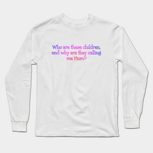 who are these children? Long Sleeve T-Shirt